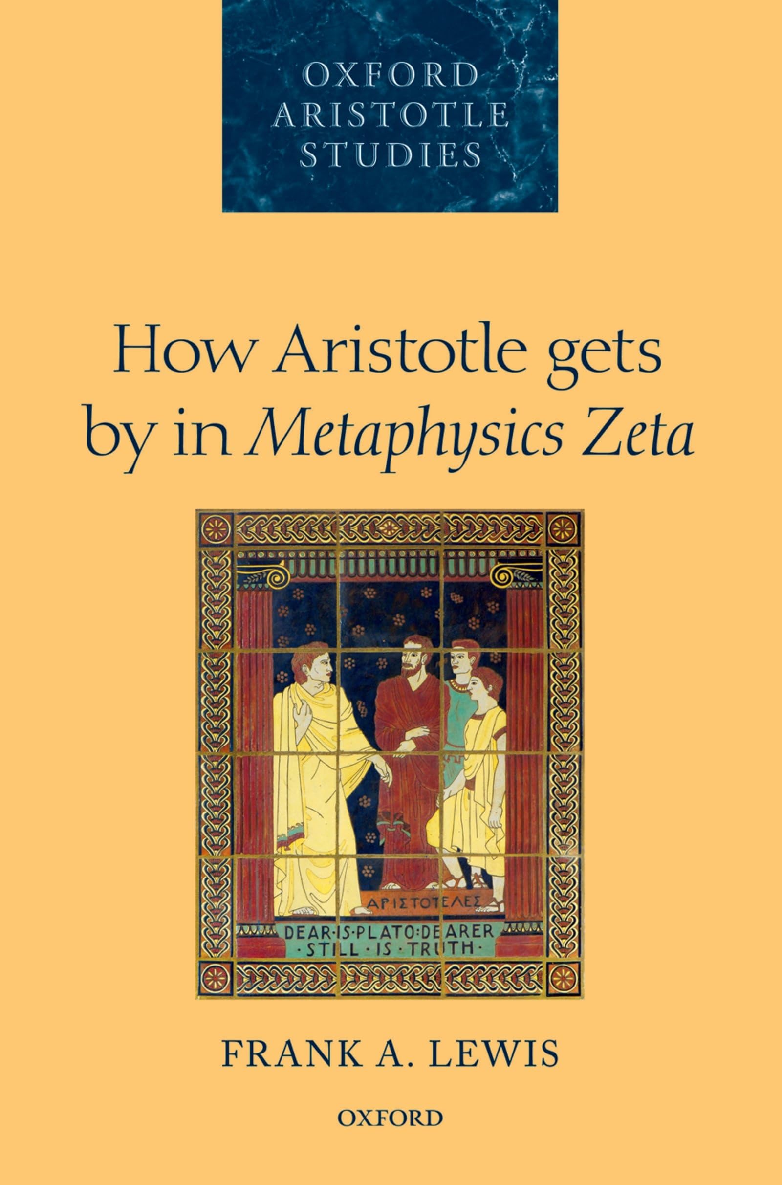 How Aristotle Gets by in Metaphysics Zeta (Oxford Aristotle Studies)