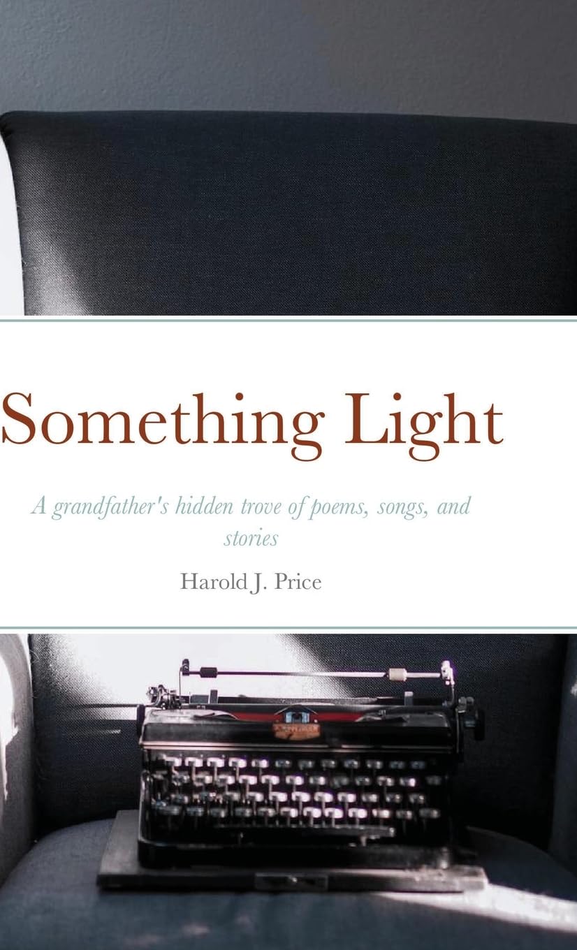 Something Light: An grandpa's hidden trove of poems, songs, and stories