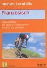 Vorsicht Fehler!: 200 typische Französisch-Fehler - erkennen und vermeiden (Mentor Lernhilfen Französisch)