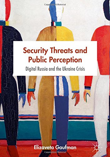 Security Threats and Public Perception: Digital Russia and the Ukraine Crisis (New Security Challenges)