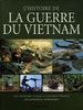 L'histoire de la guerre du Vietnam: Une chronique unique et richement illustrée des principaux événements.