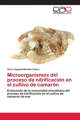 Microorganismos del proceso de nitrificación en el cultivo de camarón: Evaluación de la comunidad microbiana del proceso de nitrificación en el cultivo de camarón de mar