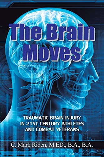 The Brain Moves: Traumatic Brain Injury in 21st Century Athletes and Combat Veterans