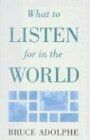 What to Listen for in the World (Limelight)