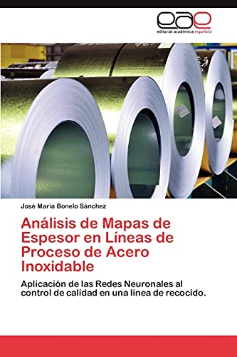 Análisis de Mapas de Espesor en Líneas de Proceso de Acero Inoxidable: Aplicación de las Redes Neuronales al control de calidad en una línea de recocido.