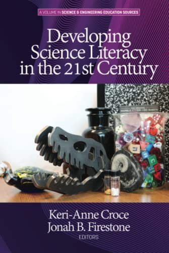 Developing Science Literacy in the 21st Century (Science & Engineering Education Sources)