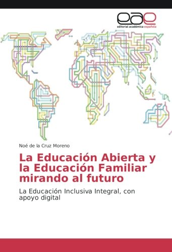 La Educación Abierta y la Educación Familiar mirando al futuro: La Educación Inclusiva Integral, con apoyo digital