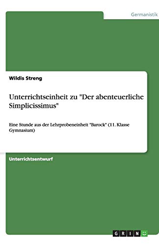 Unterrichtseinheit zu Der abenteuerliche Simplicissimus: Eine Stunde aus der Lehrprobeneinheit Barock (11. Klasse Gymnasium)