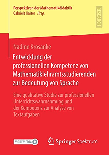 Entwicklung der professionellen Kompetenz von Mathematiklehramtsstudierenden zur Bedeutung von Sprache: Eine qualitative Studie zur professionellen ... (Perspektiven der Mathematikdidaktik)