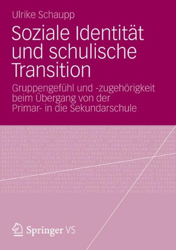 Soziale Identität und Schulische Transition: Gruppengefühl und -zugehörigkeit beim Übergang von der Primar- in die Sekundarschule (German Edition)