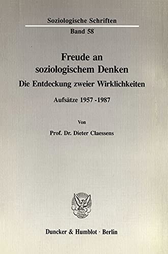 Freude an soziologischem Denken.: Die Entdeckung zweier Wirklichkeiten. Aufsätze 1957 - 1987. (Soziologische Schriften)