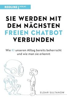 Sie werden mit dem nächsten freien Chatbot verbunden: Wie KI unseren Alltag bereits beherrscht und wie man sie erkennt