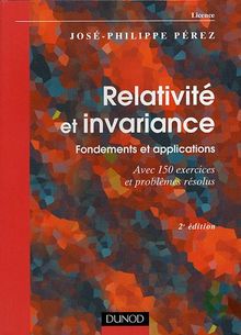 Relativité et invariance : Fondements et applications avec 150 exercices et problèmes résolus (Dunod Masson Ho)