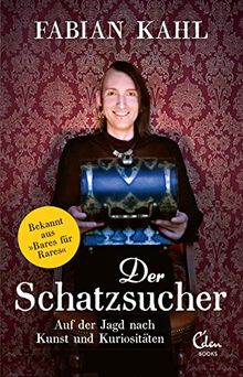 Der Schatzsucher: Auf der Jagd nach Kunst und Kuriositäten