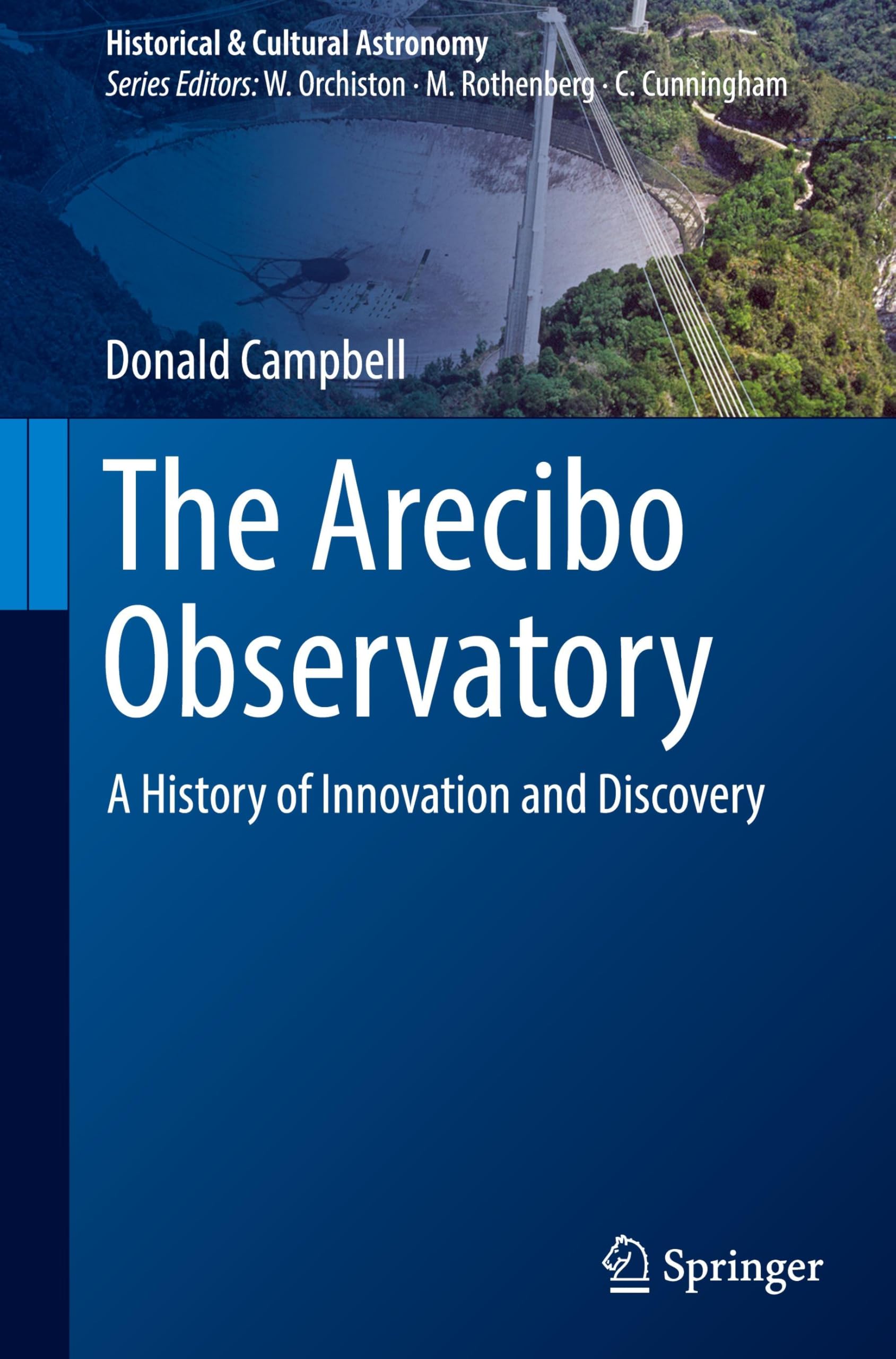 The Arecibo Observatory: A History of Innovation and Discovery (Historical & Cultural Astronomy)