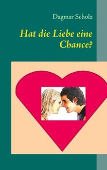 Hat die Liebe eine Chance?: Ein ergreifender Liebesroman mit viel Herz