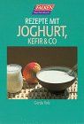 Rezepte mit Joghurt, Kefir & Co.