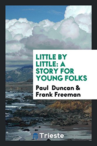 Little by Little: A Story for Young Folks