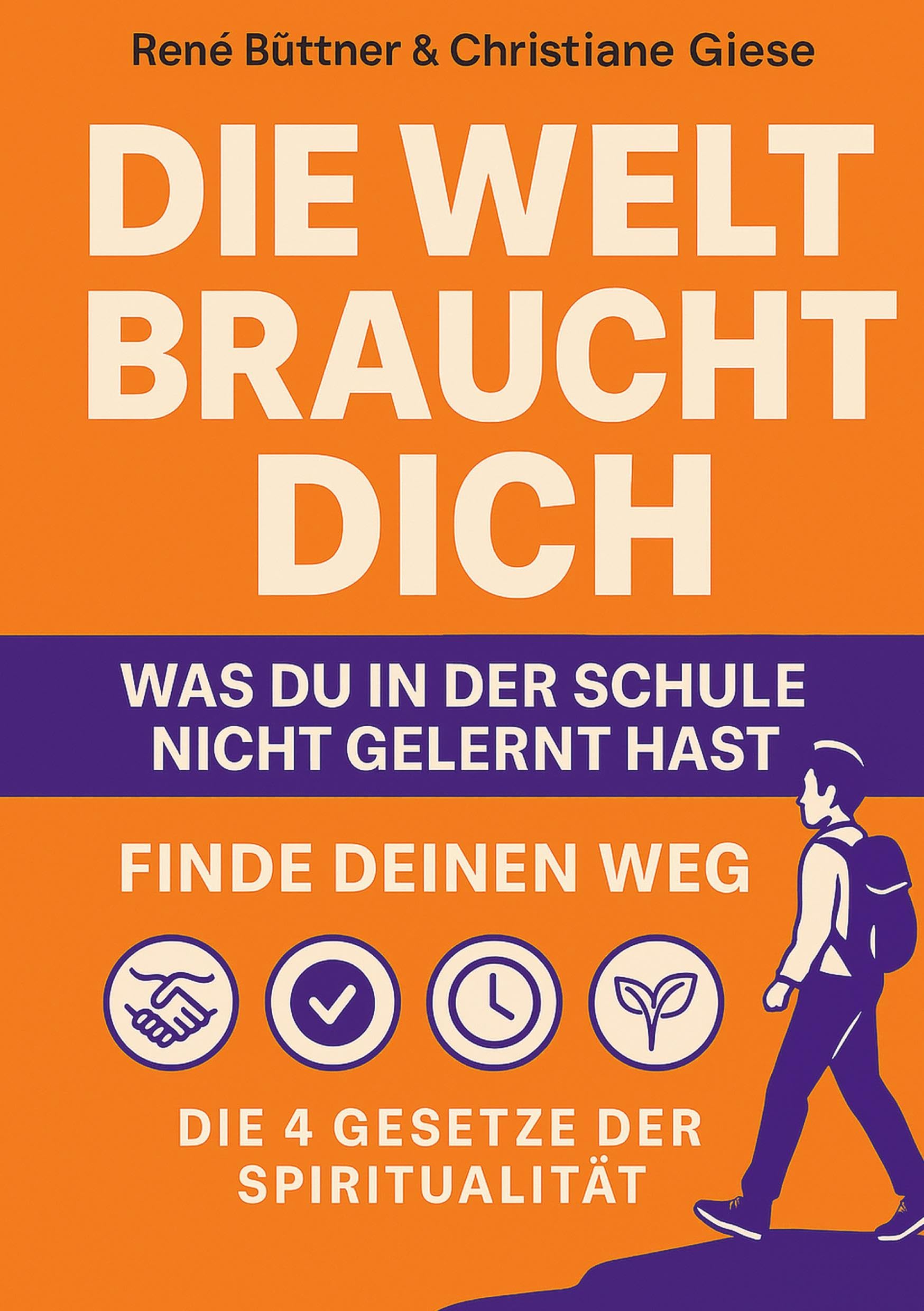 Die Welt braucht dich: Was du in der Schule nicht gelernt hast