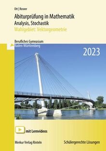 Abiturprüfung in Mathematik Analysis, Stochastik - 2023: Wahlgebiet: Vektorgeometrie Berufliches Gymnasium Baden-Württemberg