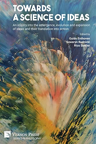 Towards a science of ideas: An inquiry into the emergence, evolution and expansion of ideas and their translation into action (Philosophy)