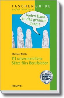 Vielen Dank an das gesamte Team: 111 unvermeidliche Sätze fürs Berufsleben