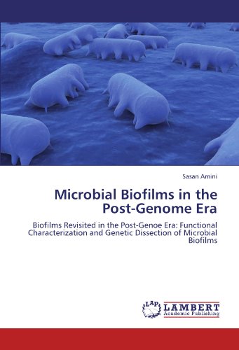 Microbial Biofilms in the Post-Genome Era: Biofilms Revisited in the Post-Genoe Era: Functional Characterization and Genetic Dissection of Microbial Biofilms