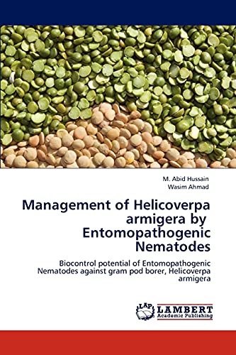 Management of Helicoverpa armigera by Entomopathogenic Nematodes: Biocontrol potential of Entomopathogenic Nematodes against gram pod borer, Helicoverpa armigera