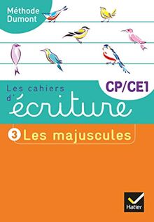 Les cahiers d'écriture CP, CE1. Vol. 3. Les majuscules : méthode Dumont