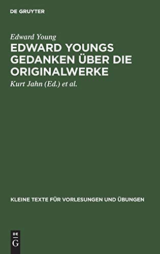 Edward Youngs Gedanken über die Originalwerke: In einem Schreiben an Samuel Richardson (Kleine Texte für Vorlesungen und Übungen, 60, Band 60)
