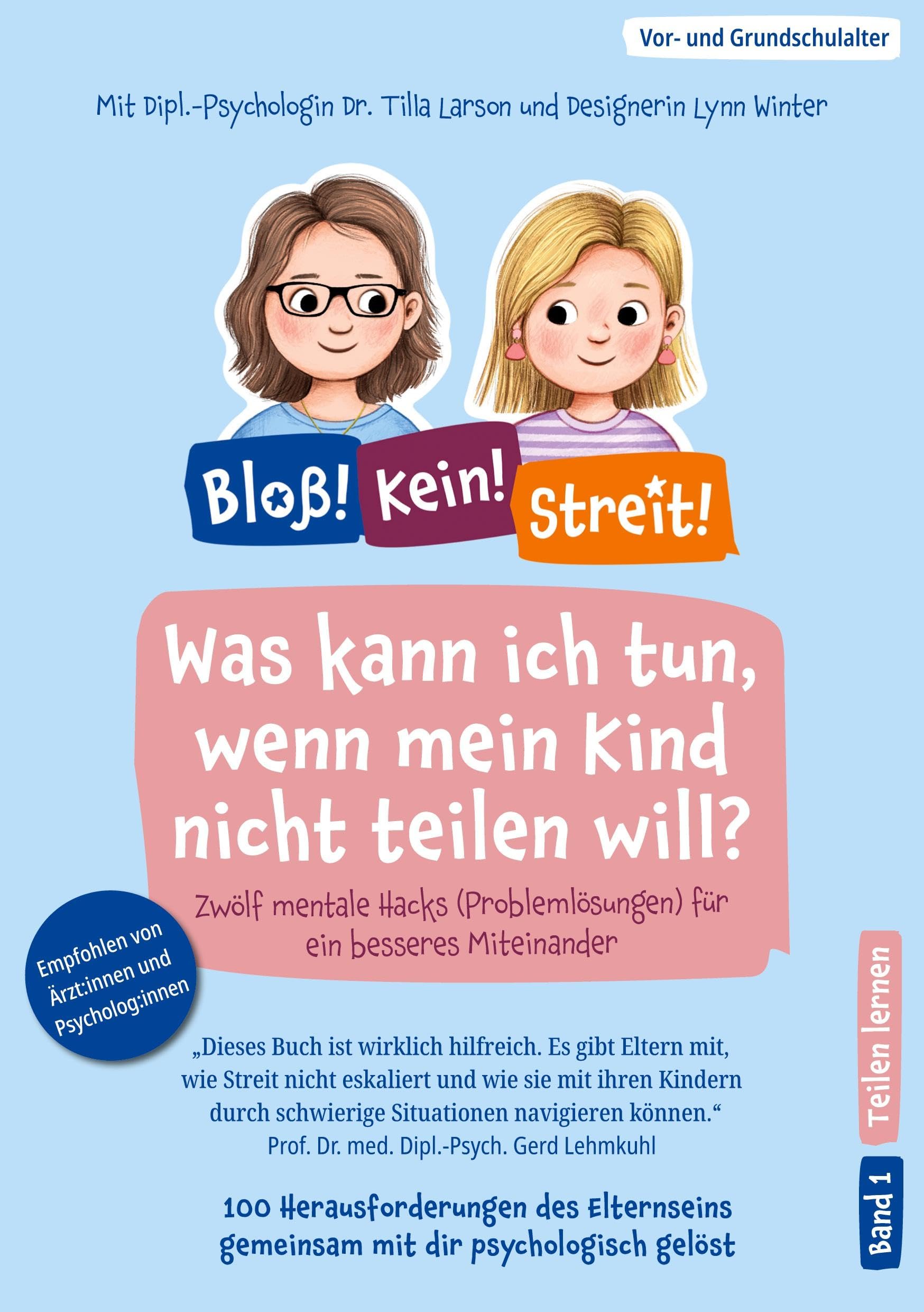Was kann ich tun, wenn mein Kind nicht teilen will?: Zwölf mentale Hacks (Problemlösungen) für ein besseres Miteinander (Bloß! Kein! Streit!)