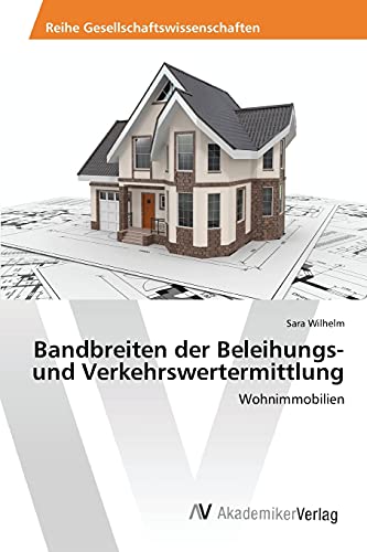 Bandbreiten der Beleihungs- und Verkehrswertermittlung: Wohnimmobilien