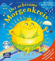 Der achtsame Morgenkreis, m. Audio-CD: Leisespiele, Atemübungen und Konzentration (Morgenkreis in der Kita.Gemeinsam gut gelaunt durchstarten)