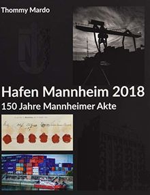 Hafen Mannheim 2018: 150 Jahre Mannheimer Akte