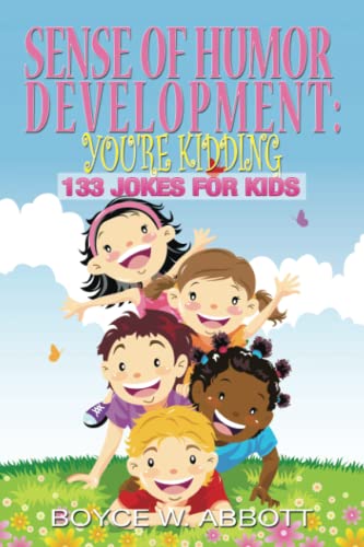 Sense of Humor Development: You're Kidding: 133 jokes for kids