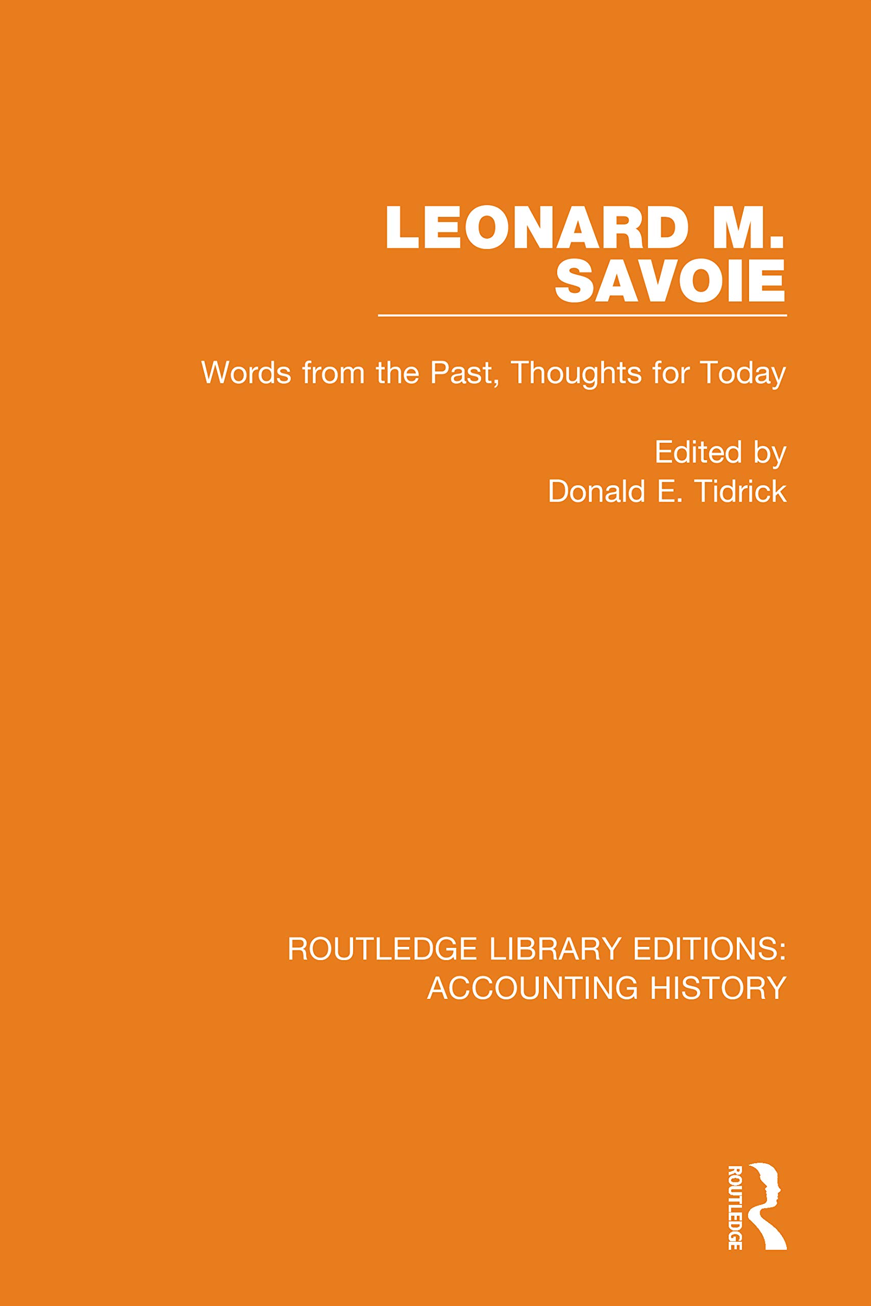 Leonard M. Savoie: Words from the Past, Thoughts for Today (Routledge Library Editions: Accounting History, Band 32)