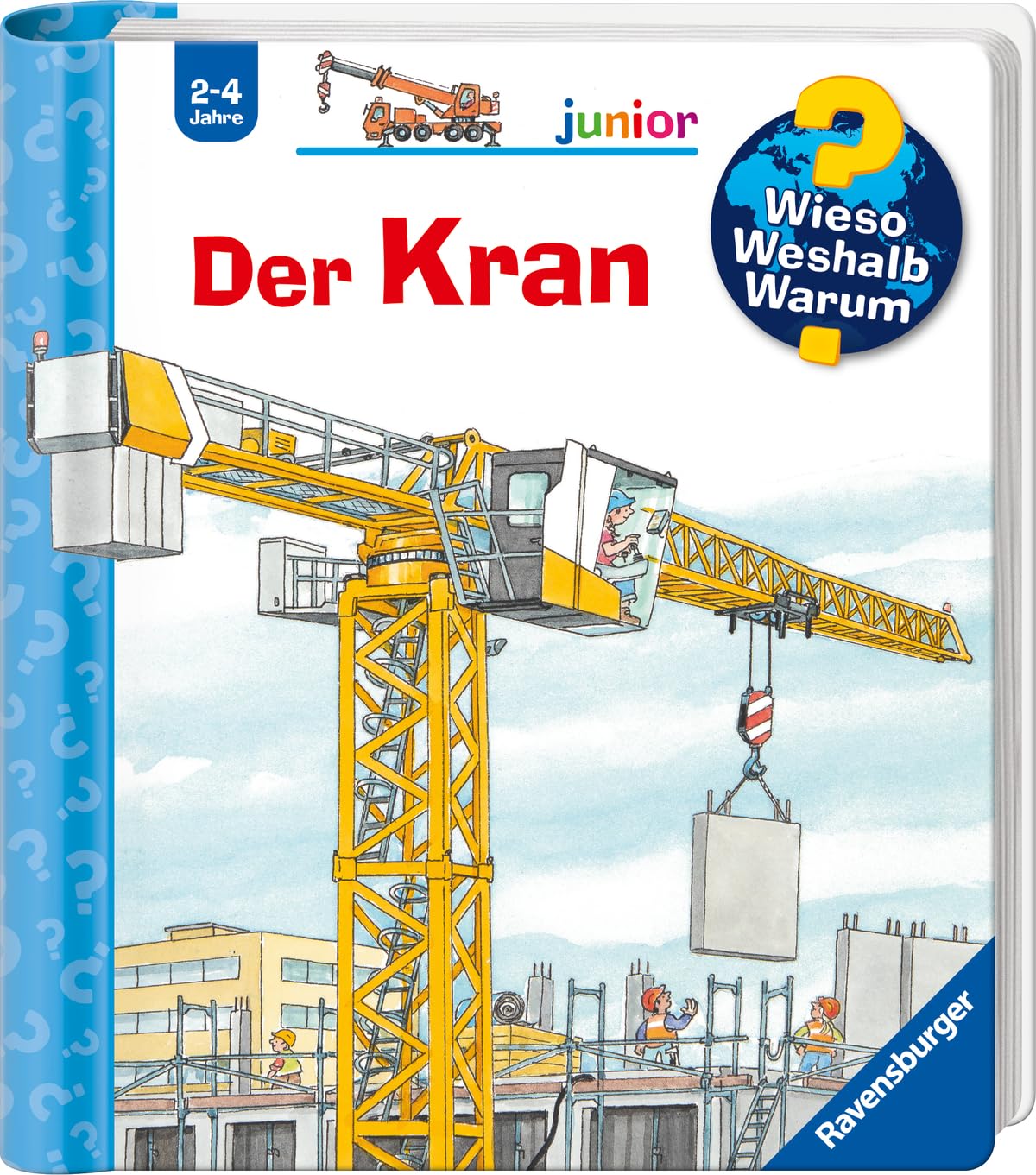 Wieso? Weshalb? Warum? junior, Band 81 - Der Kran (Sachbuch ab 2 Jahre - mit Klappen) (junior, 81)