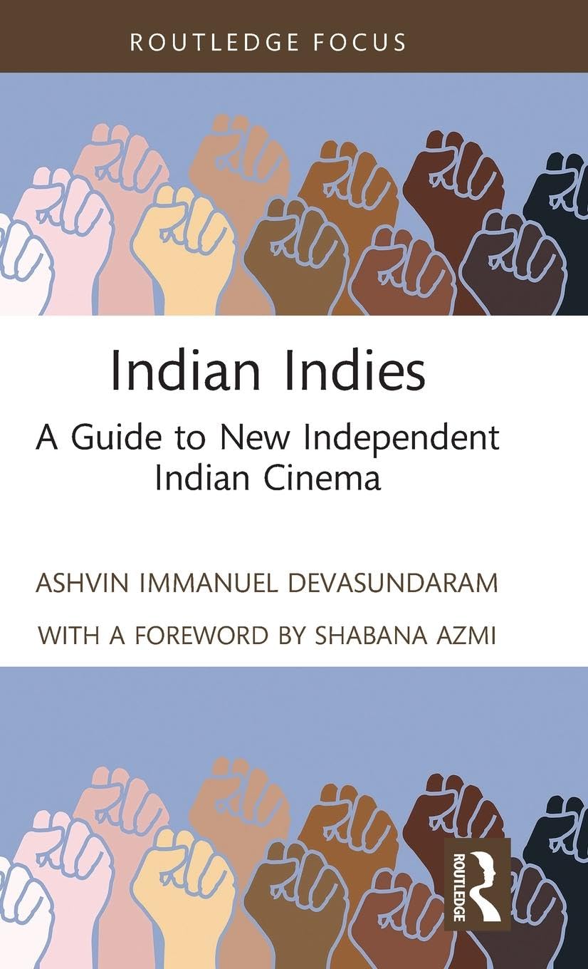 Indian Indies: A Guide to New Independent Indian Cinema (Routledge Focus on Film Studies, 6)