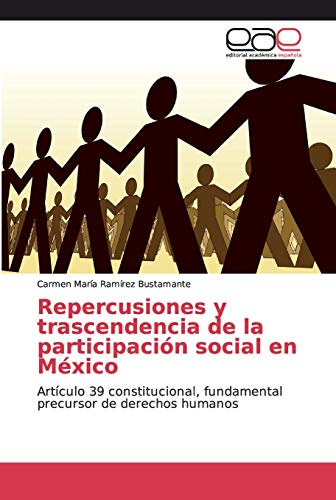 Repercusiones y trascendencia de la participación social en México: Artículo 39 constitucional, fundamental precursor de derechos humanos