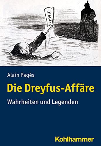 Die Dreyfus-Affäre: Wahrheiten und Legenden
