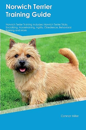 Norwich Terrier Training Guide Norwich Terrier Training Includes: Norwich Terrier Tricks, Socializing, Housetraining, Agility, Obedience, Behavioral Training, and More