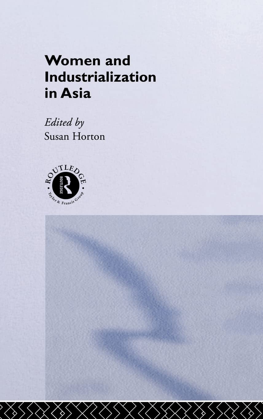 Women and Industrialization in Asia (Routledge Studies in the Growth Economies of Asia, 3)