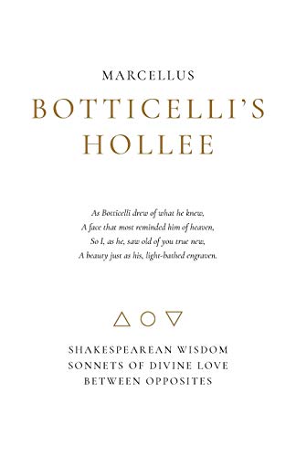 Botticelli's Hollee: Shakespearean Wisdom Sonnets of Divine Love Between Opposites