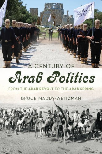 A Century of Arab Politics: From the Arab Revolt to the Arab Spring: From the Arab Revolt to the Arab Spring