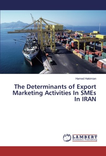 The Determinants of Export Marketing Activities In SMEs In IRAN