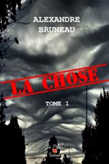 La chose : Tome 1