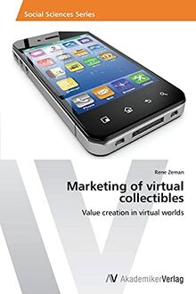 Marketing of virtual collectibles: Value creation in virtual worlds