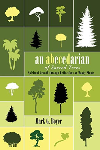 An Abecedarian of Sacred Trees: Spiritual Growth through Reflections on Woody Plants