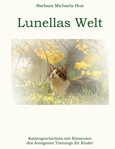 Lunellas Welt: Katzengeschichten mit Elementen des Autogenen Trainings für Kinder