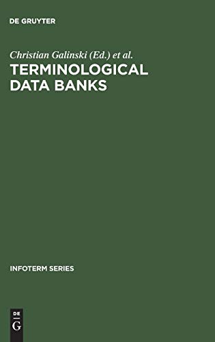 Terminological data banks: Proceedings of the 1. International Conference [on Terminological Data Banks], Vienna, 2 and 3 April, 1979, convened by Infoterm (Infoterm series, 5)